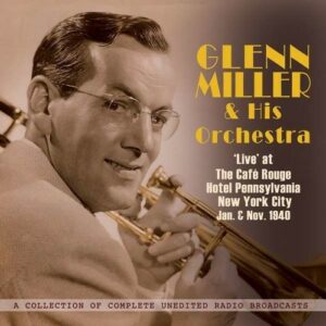 Live At Cafe Rouge, NYC 1940 - Glenn Miller Orchestra