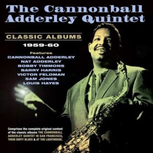 Classic Albums 1959-1960 - Cannonball Adderley Quintet