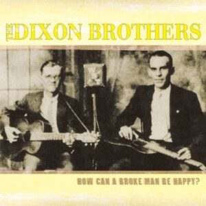 How Can A Broke Man Be Happy - Dixon Brothers