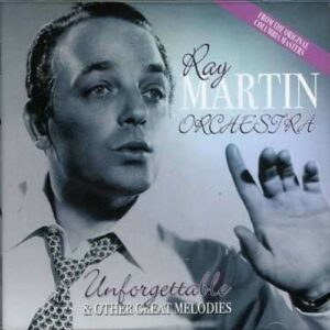 Unforgettable & Other Great Melodies - Ray Martin And His Orchestra