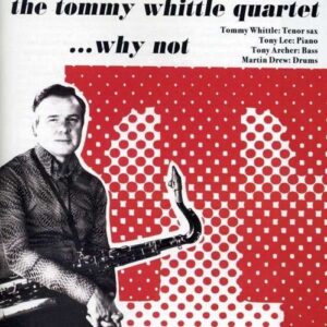 Why Not - The Tommy Whittle Quartet