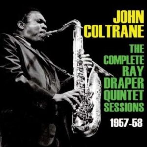 The Complete Ray Draper Quintet Sessions - John Coltrane