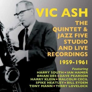 The Quintet & Jazz Five Studio and Live Recordings 1959-61 - Vic Ash