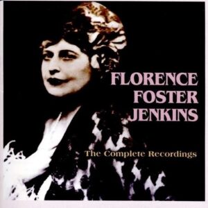 The Complete Recordings - Florence Foster Jenkins