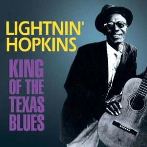 King Of The Texas Blues - Lightnin' Hopkins