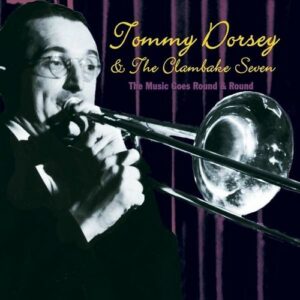 Music Goes Round & Round - Tommy Dorsey