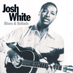 Blues & Ballads - Josh White
