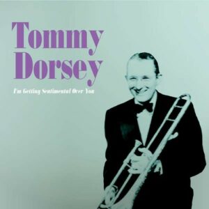 I'm Getting Sentimental Over You - Tommy Dorsey