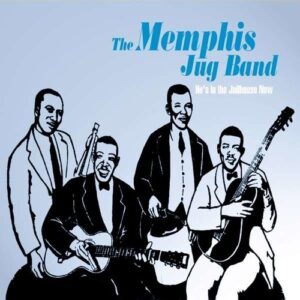 He's In The Jailhouse Now - Memphis Jug Band