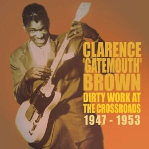 Dirty Work At The Crossroads - Clarence 'Gatemouth' Brown