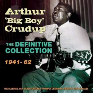 The Definitive Collection 1941-62 - Arthur 'Big Boy' Crudup