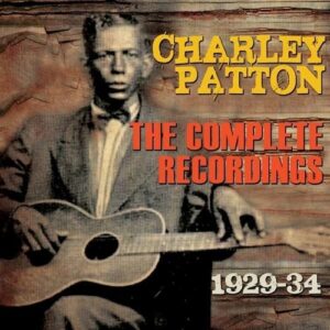 The Complete Recordings 1929-1934 - Charley Patton