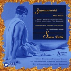 Szymanowski: Krol Roger / Symphony N. 4 - Rattle