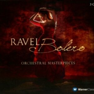 Ravel: Bolero - Orchestral Masterpieces