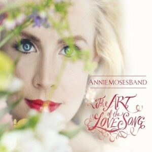 The Art Of The Love Song - Annie Moses Band