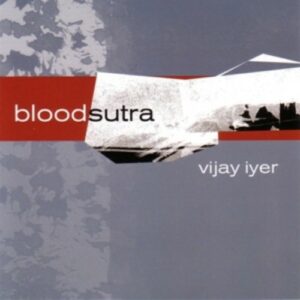 Bloodsutra - Vijay Iyer