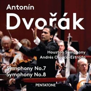Antonin Dvorak: Symphonies Nos.7 And 8 - Houston Symphony / Orozco-Estrada