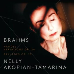 Brahms: Handel Variations & Ballades - Nelly Akopian-Tamarina