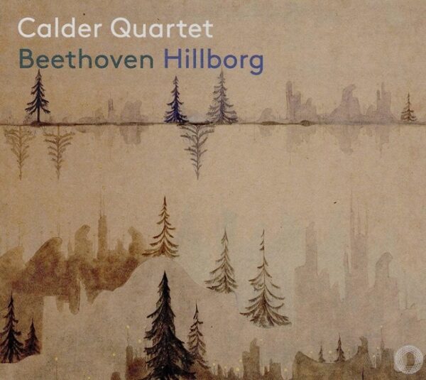 Beethoven / Hillborg: String Quartets - Calder Quartet