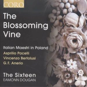 Pacelli / Bertolusi / Anerio: The Blossoming Vine - The Sixteen / Dougan