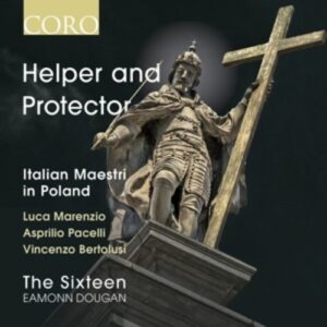 Helper And Protector - Italian Maestri In Poland - The Sixteen