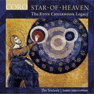 Star Of Heaven, The Eton Choirbook Legacy - The Sixteen