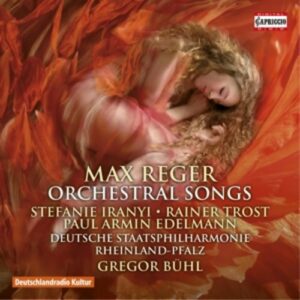 Max Reger: Orchesterlieder - Stefanie Iranyi