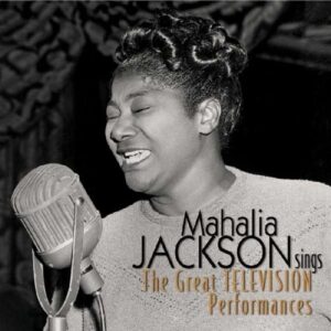The Great Television Performances - Mahalia Jackson