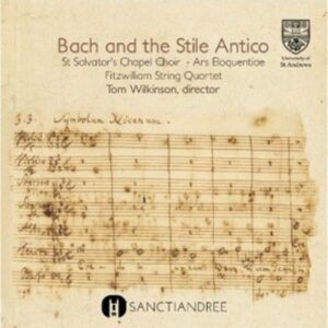 Bach And The Stile Antico - St. Salvator's Chapel Choir
