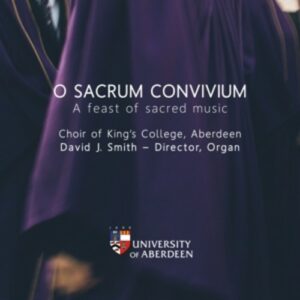 O Sacrum Convivium - Choir Of King's College Aberdeen