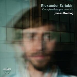 Scriabin: Complete Late Piano Music - James Kreiling