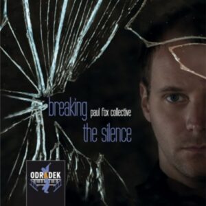 Breaking The Silence - Paul Fox Collective