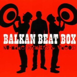 Nu-Made (Remixes And Videos) - Balkan Beat Box