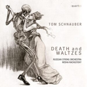 Tom Schnauber: Death And Waltzes - Russian String Orchestra