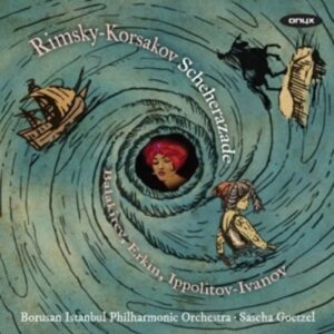 Balakirev, Rimsky-Korsakov: Sheherazade, Islamey, Kocecke - Borusan Istanbul Philharmonic Orche / Goetzel