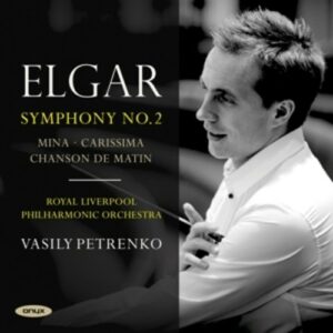 Elgar: Symphony No.2, Mina, Carissima, Chanson de Matin - Vasily Petrenko
