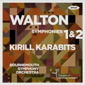 William Walton: Symphonies Nos.1 & 2 - Kirill Karabits