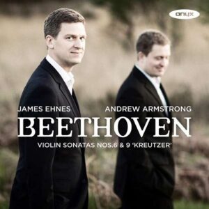 Beethoven: Violin Sonatas Nos.6 & 9 'Kreutzer' - James Ehnes