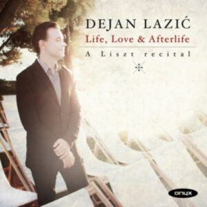 Life, Love & Afterlife: A Liszt Recital - Dejan Lazic