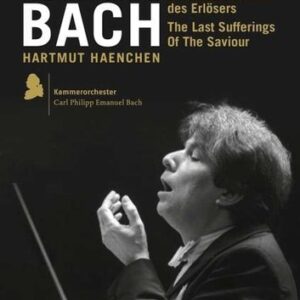 Carl Philipp Emmanuel Bach: Die Letzten Leiden Des Erlosers - Kammerorchester Cpe Bach / Haenchen