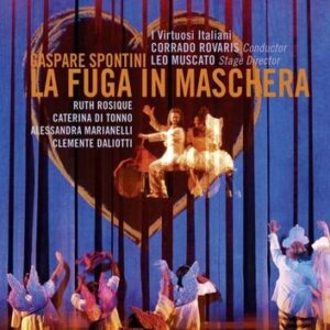 Gaspare Spontini: La Fuga In Mascera - Orchestra I Virtuosi Italiani / Rovaris