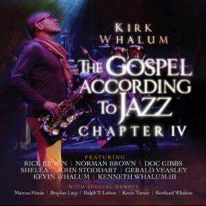 The Gospel According To Jazz, Chapter IV - Kirk Whalum