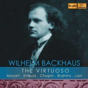 Wilhelm Backhaus: The Virtuoso