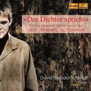 Brahms, Schumann Liszt: Der Dichter Spricht - David Theodor Schmidt