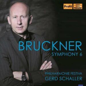 Bruckner; Symphony No. 6 - Gerd Schaller / Philharmonie Festiva / Schaller