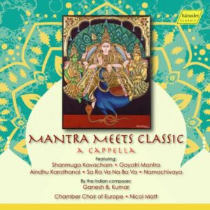 Ganesh Kumar: Mantra Meets Classic - Chamber Choir Of Europe