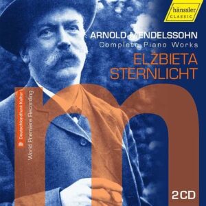 Arnold Mendelssohn: Complete Piano Sonatas - Elzbieta Sternlicht