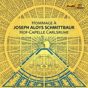 Hommage A Joseph Aloys Schmittbaur - Hof-Capelle Carlsruhe