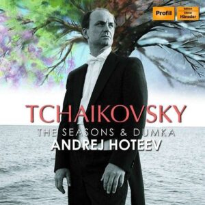 Tchaikovsky: Jahreszeiten, Dumka - Andrej Hoteev