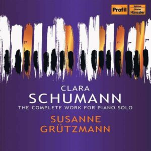 Clara Schumann: Solo Piano Works - Susanne Grutzmann